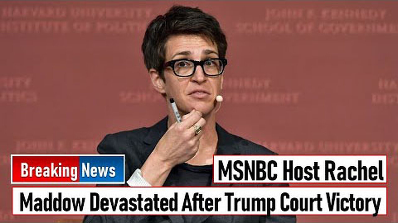 MSNBC HOST RACHEL MADDOW DEVASTATED AFTER TRUMP COURT VICTORY - TRUMP NEWS