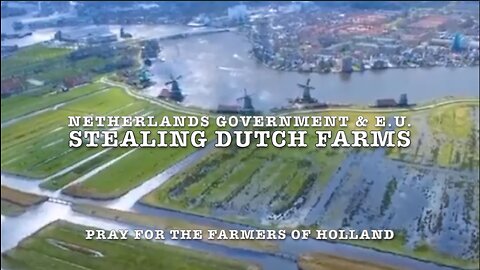 DUTCH GOVERNMENT & E.U. STEALING DUTCH FARMS