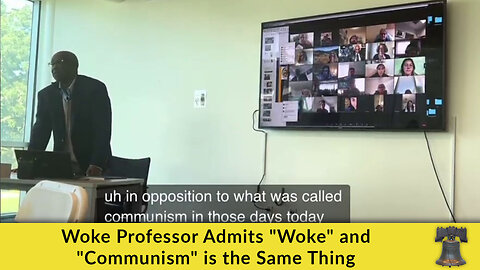 Woke Professor Admits "Woke" and "Communism" is the Same Thing