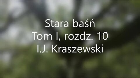 Stara baśń Tom I , rozdz.10 -I.J .Kraszewski audiobook