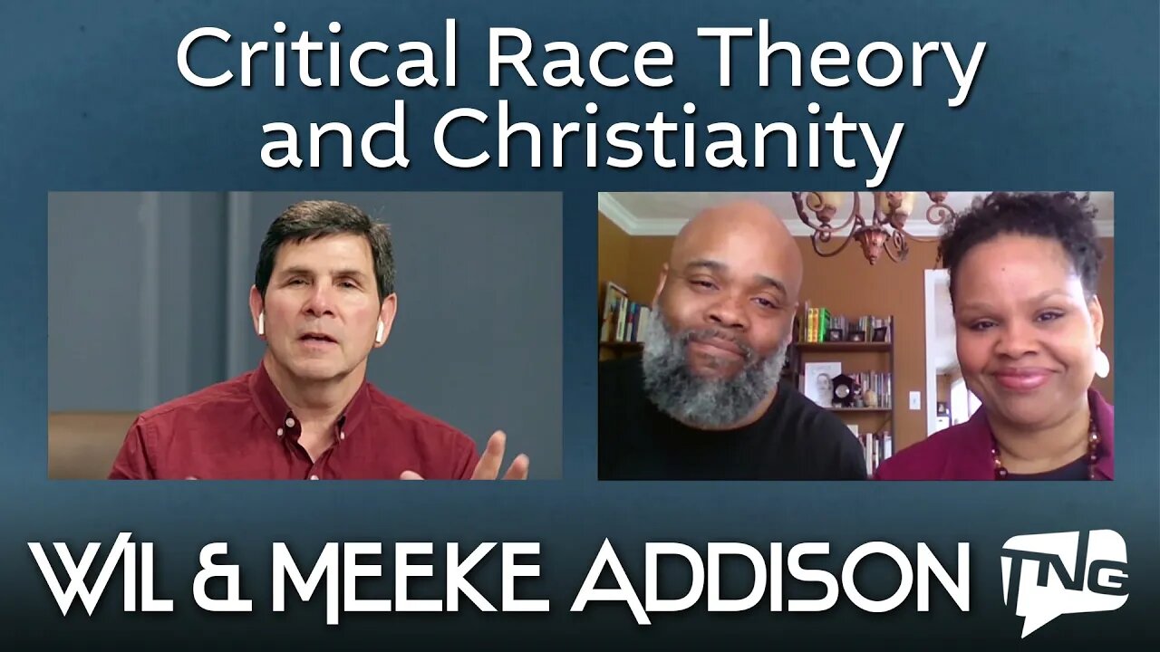 Critical Race Theory and Christianity: Wil and Meeke Addison TNG TV 135