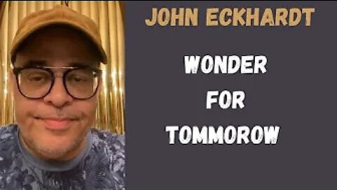 John Eckhardt-Wonder For Tommorow