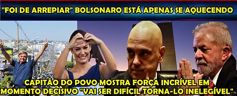 URGENTE “FOI DE ARREPIAR” PARECIA QUE O BRASIL ERA FELIZ DE NOVO BOLSONARO ESTÁ APENAS SE AQUECENDO