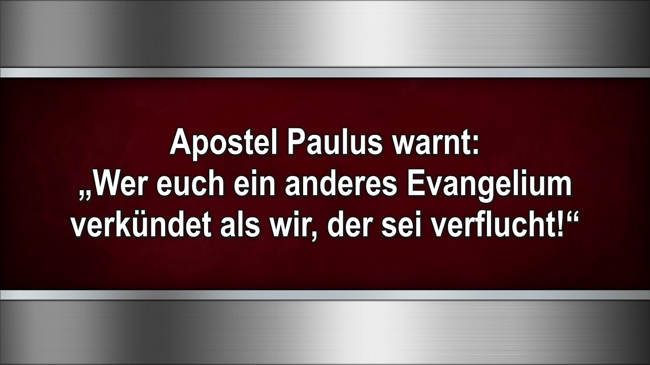 Apostel Paulus warnt: „Wer euch ein anderes Evangelium verkündet als wir, der sei verflucht!“