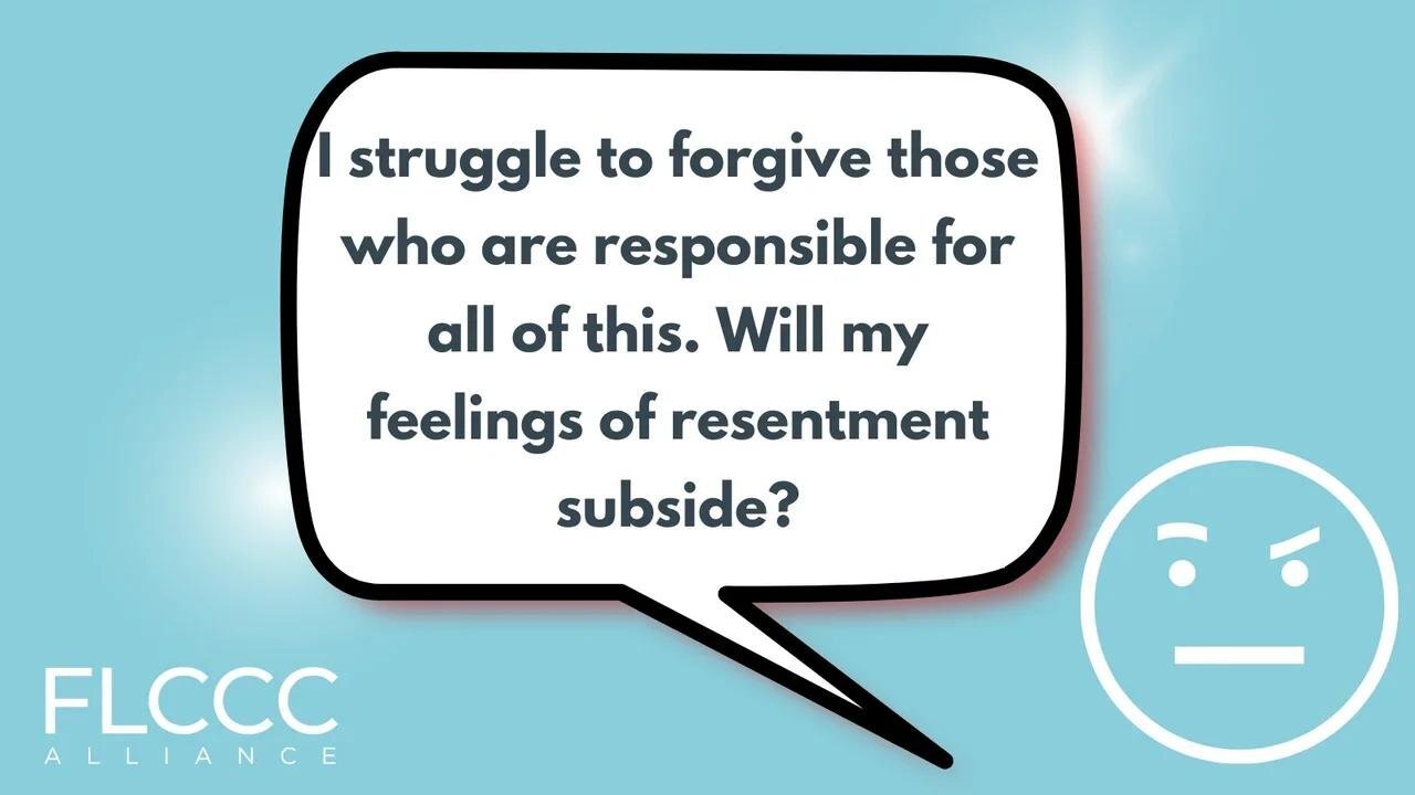 I struggle to forgive those who are responsible for all of this. Will my feelings of resentment subside?