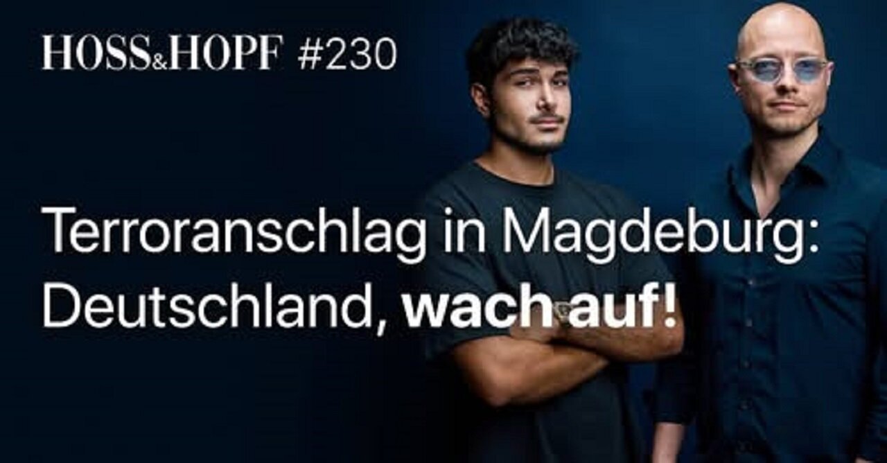 Der islamistische Terroranschlag in Magdeburg … - Hoss und Hopf #230