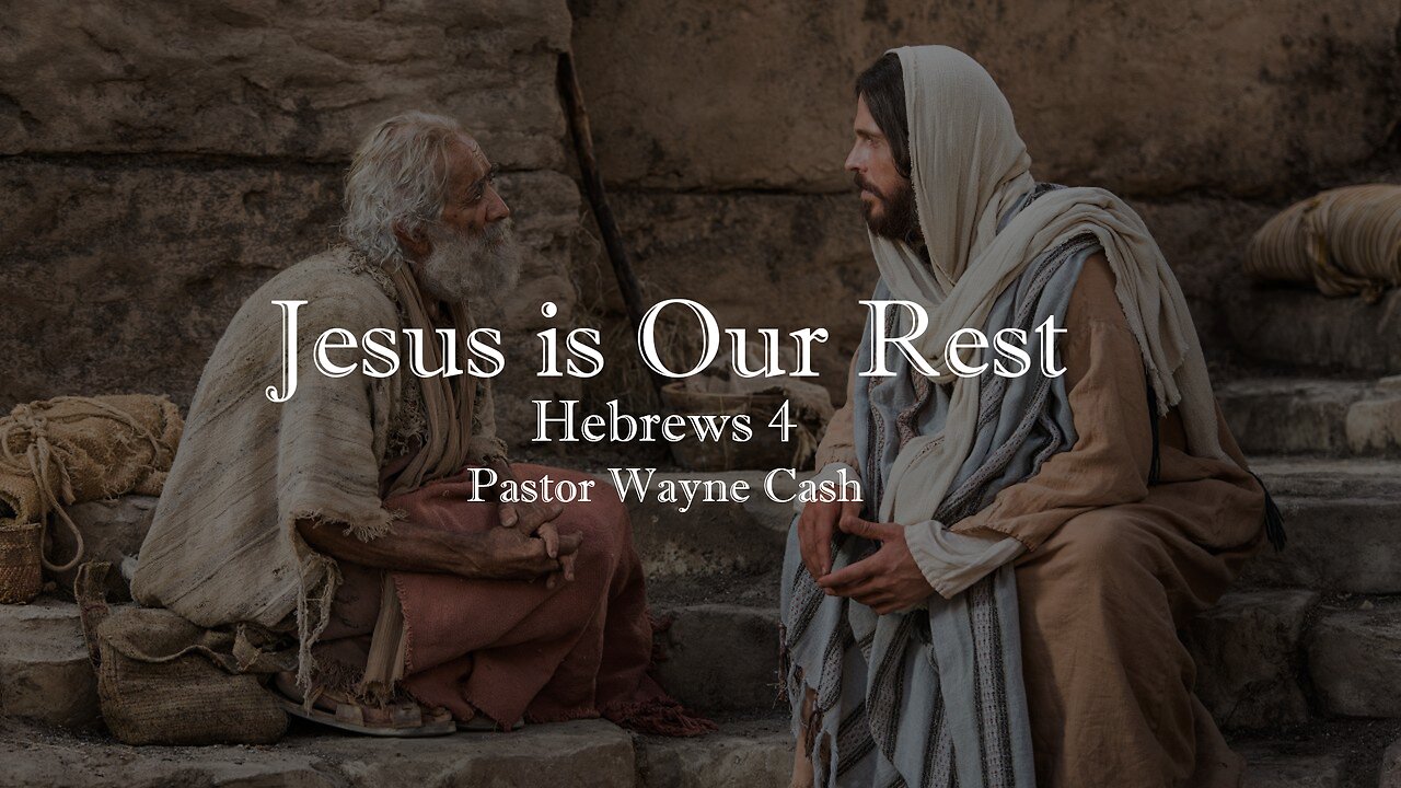 Jesus is Our Rest (Heb 4) - 2023 Sept 24th- Pastor Wayne Cash