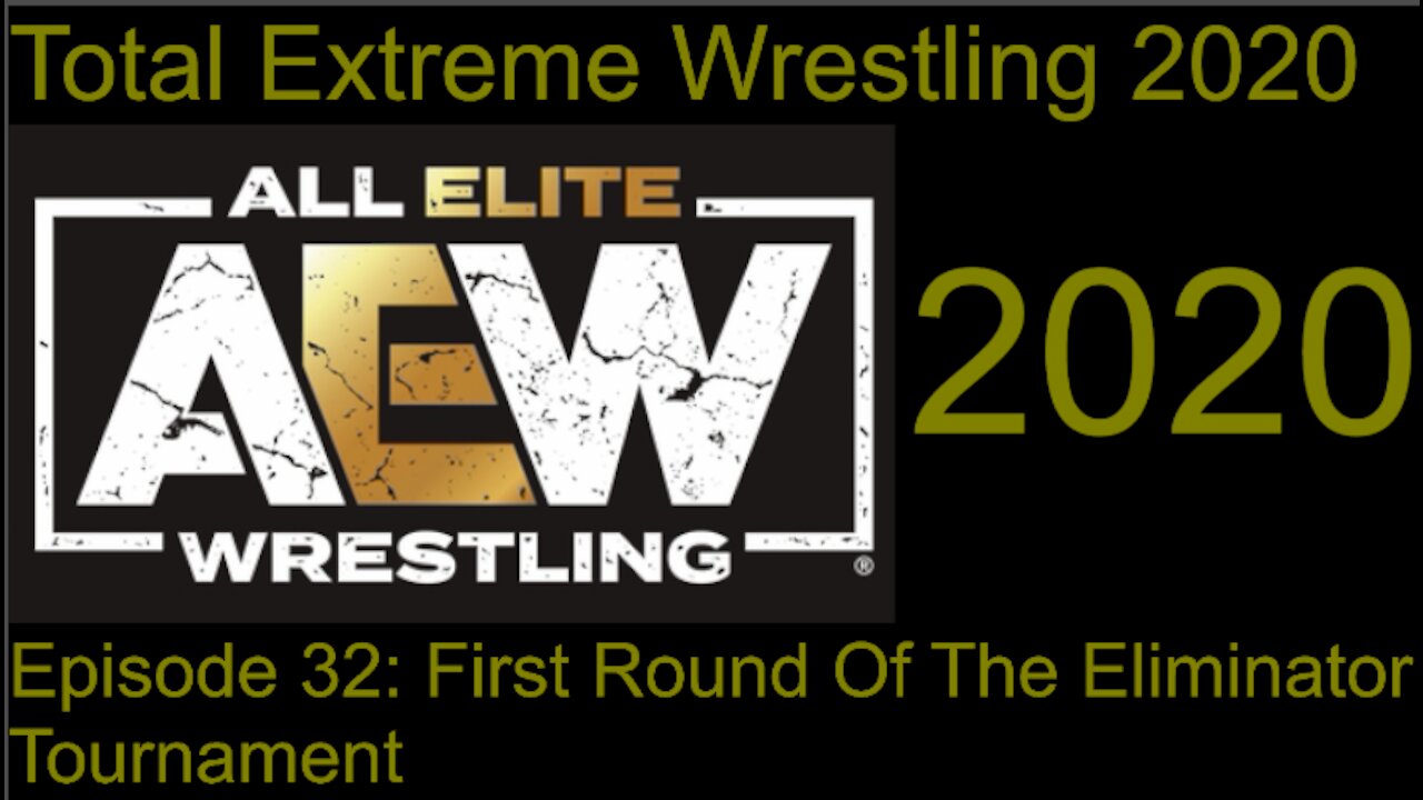 RapperJJJ TEW2020: AEW Episode #32: First Round Of The Eliminator Tournament