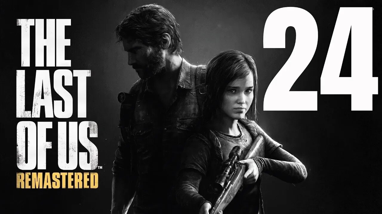 The Last of Us: Remastered - Part 24 - The Absolute BEST Episode of the Game So Far! WOW!