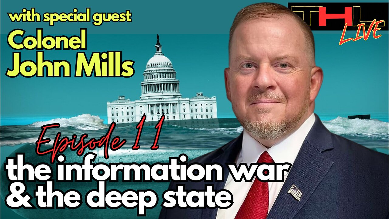 The Information War & The Deep State | THL Episode 11 FULL