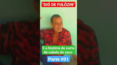 DIÓ DE FULÔZIN E HISTÓRIA DO CABELO DO SACO #01#