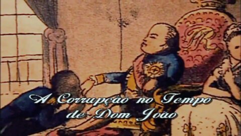 Ep. 09 - A Corrupção no Tempo de Dom João