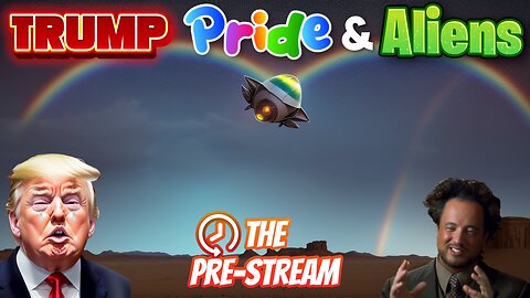 The Pre-Stream: E49 - Trump Indictment, Pride Continues, Aliens, & More