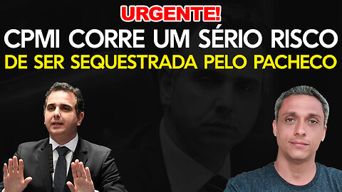 Entenda o porquê Pacheco se tornou uma capacho do PT e da quadrilha do governo