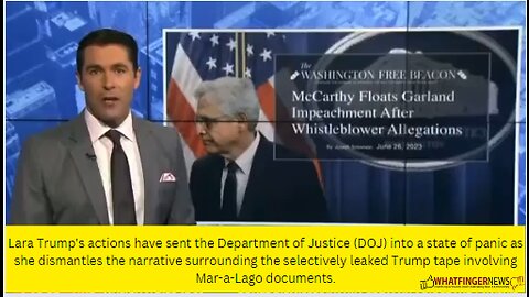 Lara Trump's actions have sent the Department of Justice (DOJ) into a state