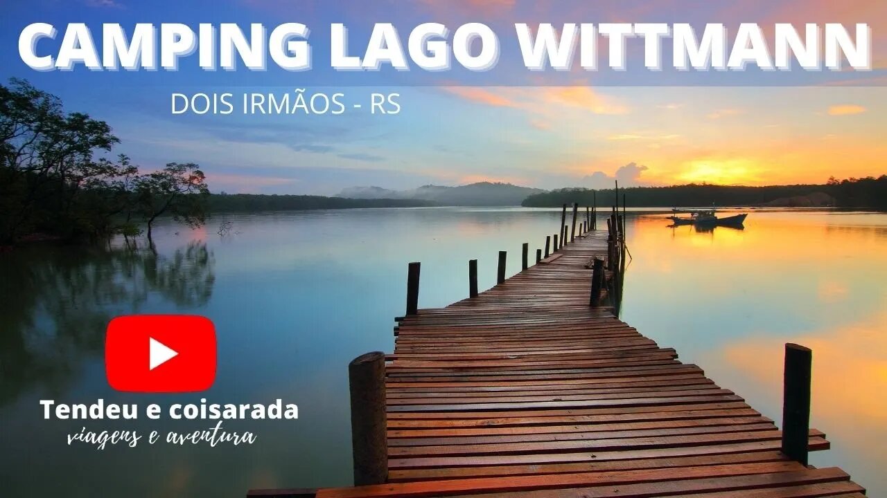 🟢CAMPING LAGO WITTMANN - Dois Irmãos - RS