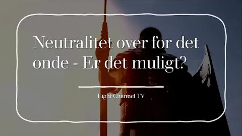 Neutralitet over for det onde - Er det muligt?