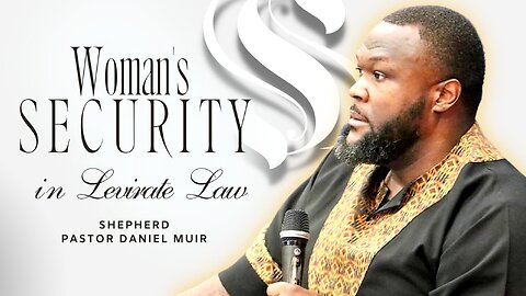 Woman's Security in Levirate Law | Shepherd Pastor Daniel Muir