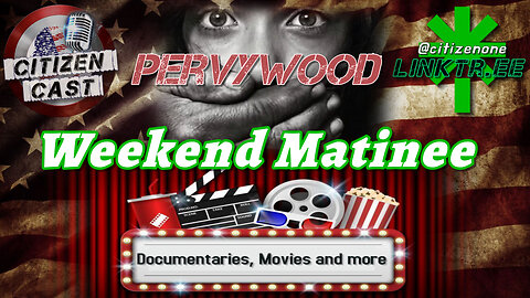 #CitizenCast Presents... Weekend Matinee - It's a Pervywood, Big Screen Pedophiles