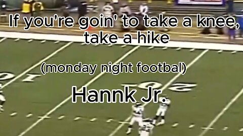 If you're going to take a knee, take a hike