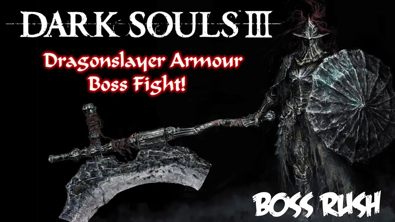 DARK SOULS 3 BOSS: DRAGONSLAYER ARMOUR | BOSS RUSH