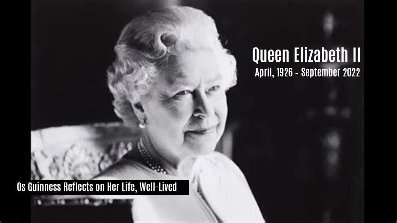 Faith, service, leadership: Reflections on Queen Elizabeth II - Os Guinness on The Disciple Dilemma