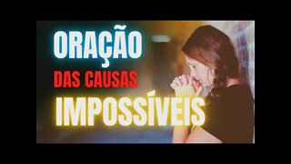 ORAÇÃO DAS CAUSAS IMPOSSÍVEIS | ORAÇÃO DOS MILAGRES URGENTES