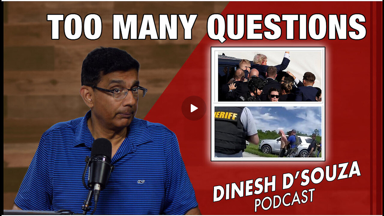 TOO MANY QUESTIONS Dinesh D’Souza Podcast Ep920