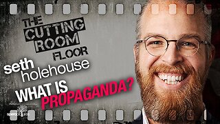 THE CUTTING ROOM FLOOR | SETH HOLEHOUSE | PROPAGANDA 101🇺🇸🇺🇸