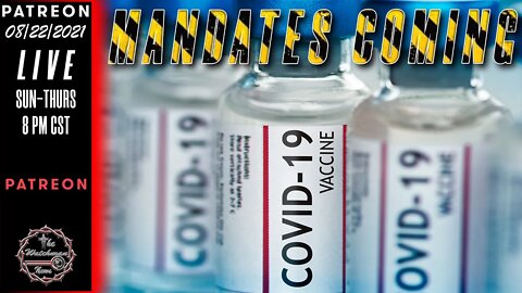 08/22/2021 The Watchman News - FDA To Approve Vaccine This Week - So What Comes Next? Get Ready Now!