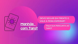 Devo seguir em frente ou vale a pena esperar?