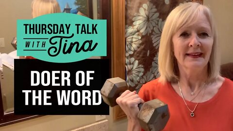 Thursday Talk with Tina: Doer of the Word