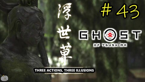 #43 THREE ACTIONS, THREE ILLUSIONS Ghost of Tsushima [A Norio Tale 2 of 9]