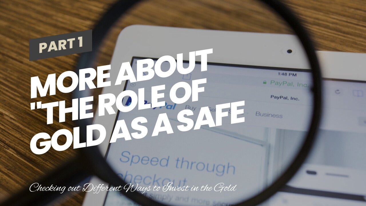 More About "The Role of Gold as a Safe Haven Investment during Uncertain Times"