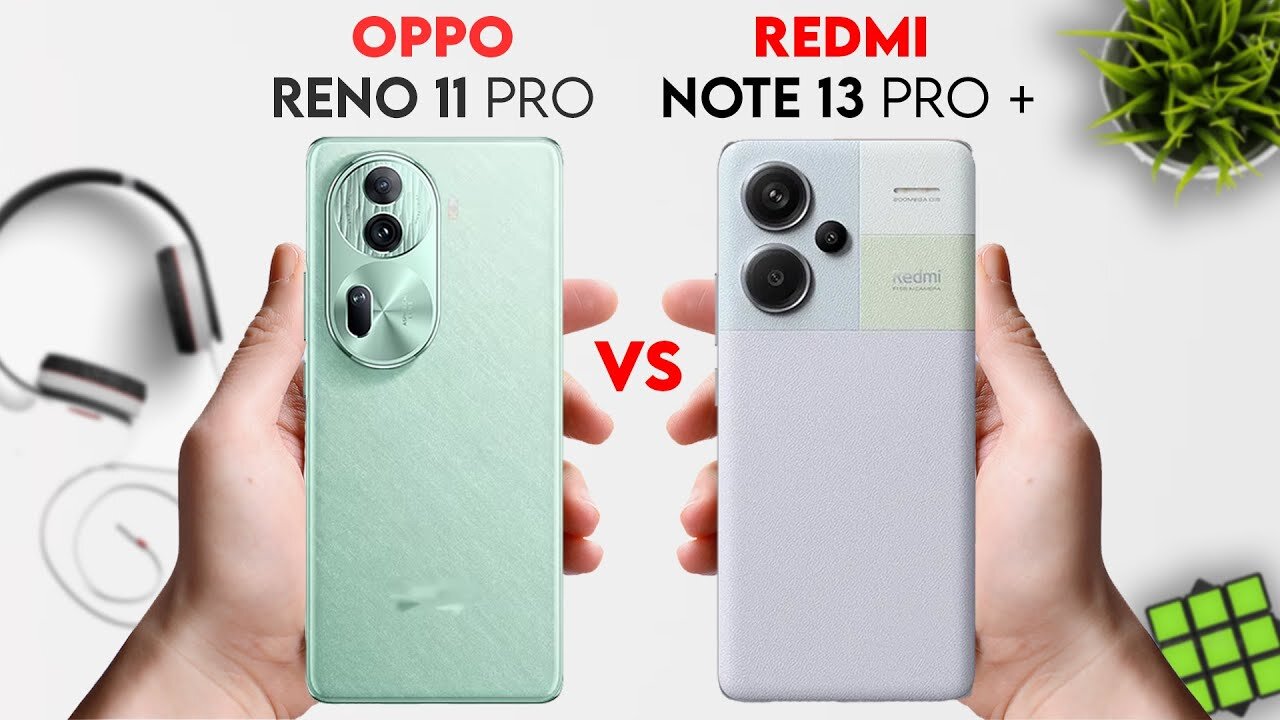 Oppo Reno 11 Pro vs Redmi Note 13 Pro Plus