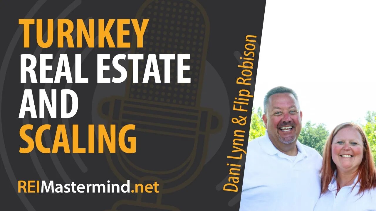 Turnkey Real Estate and Scaling with Dani Lynn and Flip Robison