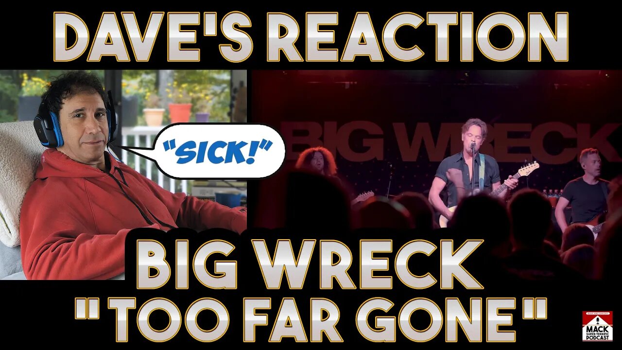 Dave's Reaction: Big Wreck — Too Far Gone