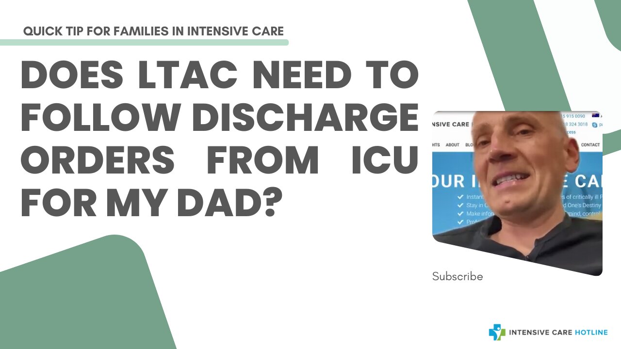 Does LTAC Need to Follow Discharge Orders from ICU for My Dad?