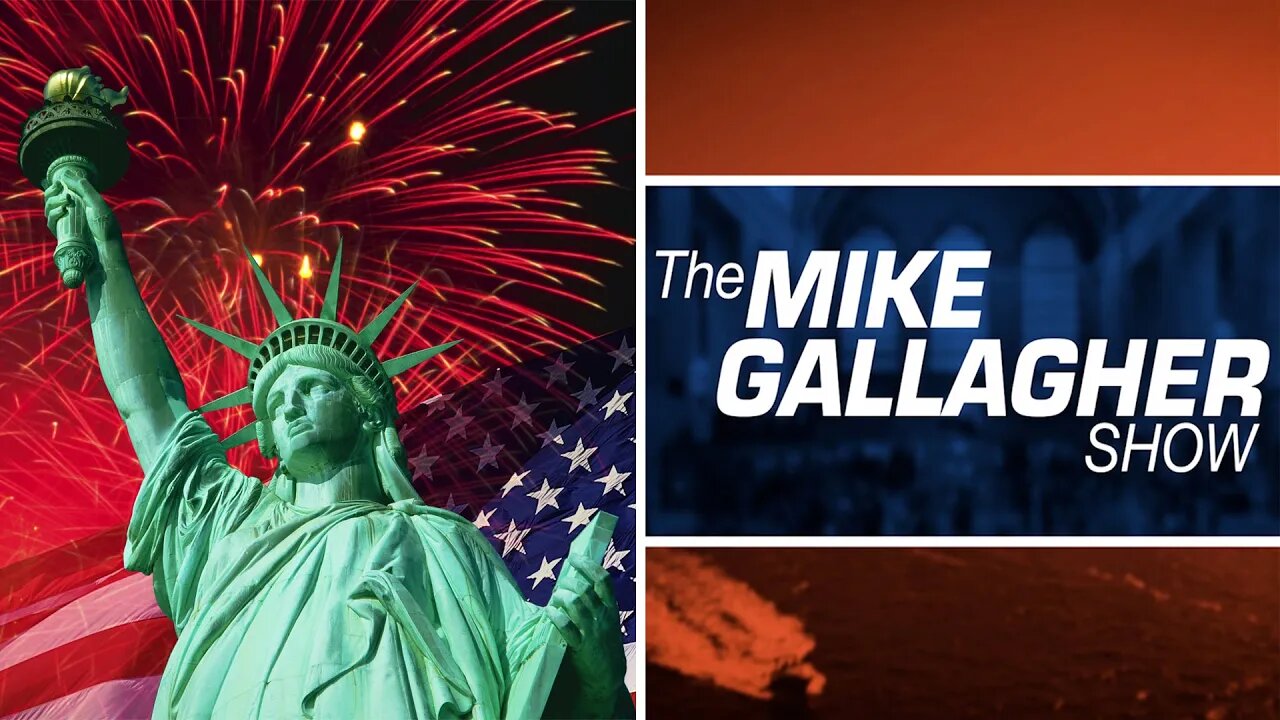 Mike Gallagher: Remember THIS As We Celebrate July 4th