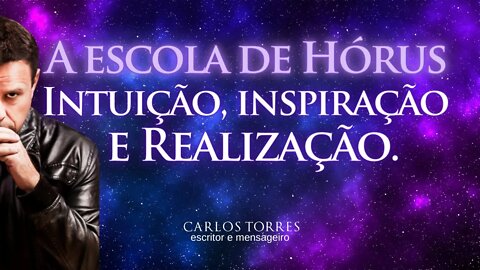 A escola de Hórus. Intuição, Inspiração e Realização.