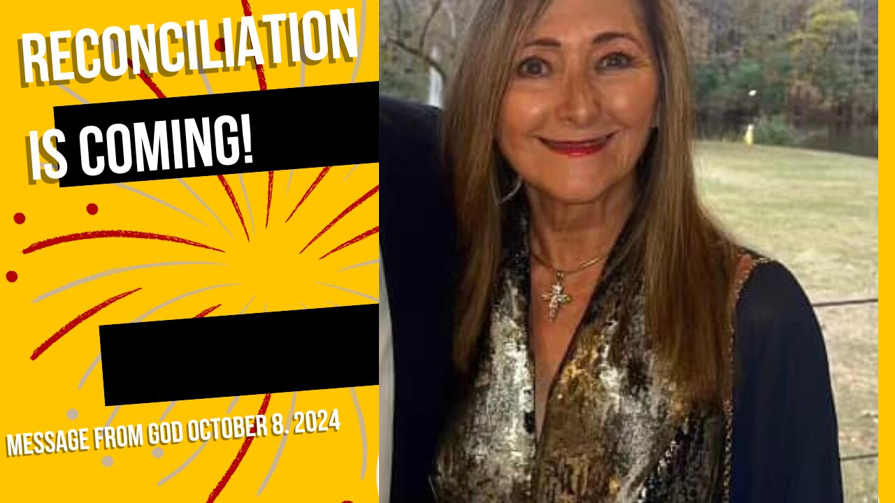 RECONCILIATION IS COMING! A MESSAGE FROM GOD - OCTOBER 8, 2024