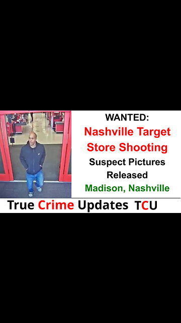 WANTED: Nashville Target Store Shooting - Suspect Pictures Released - Madison, Nashville
