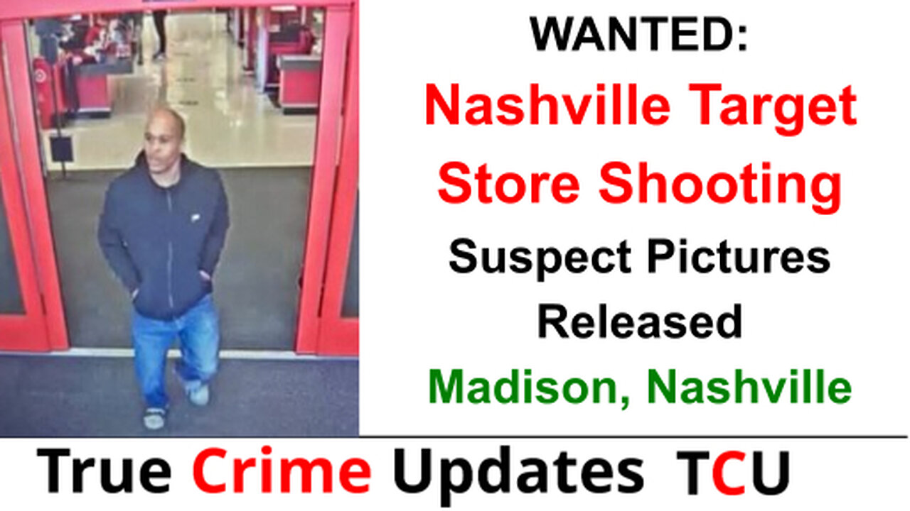 WANTED: Nashville Target Store Shooting - Suspect Pictures Released - Madison, Nashville