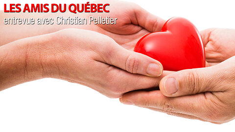 LES AMIS DU QUÉBEC - ENTREVUE AVEC CHRISTIAN PELLETIER