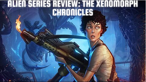 Alien Series Review: The Xenomorph Chronicles