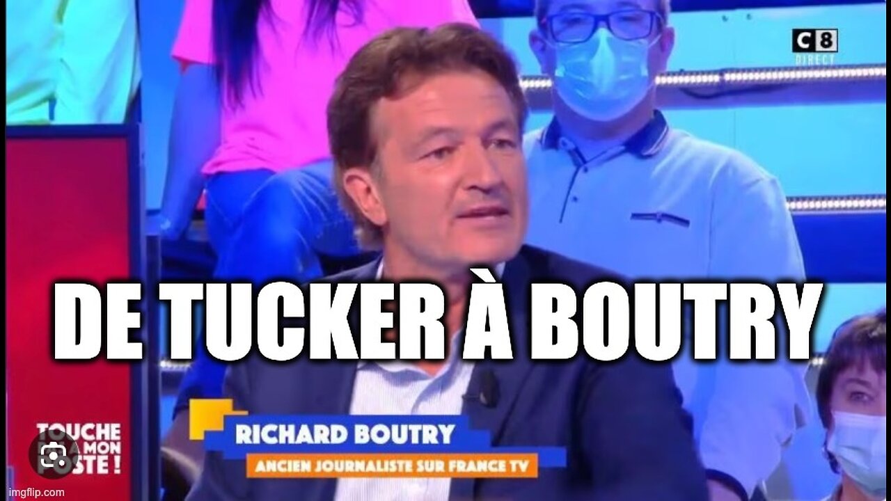 DE TUCKER CARLSON À RICHARD BOUTRY