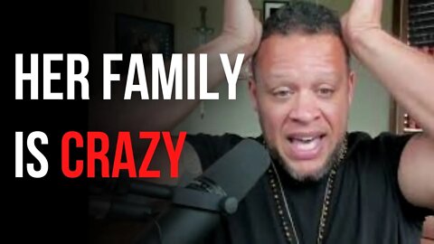 Should you date women from CRAZY FAMILIES?