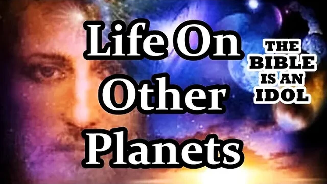 Life on other planets? Where Is Jesus?