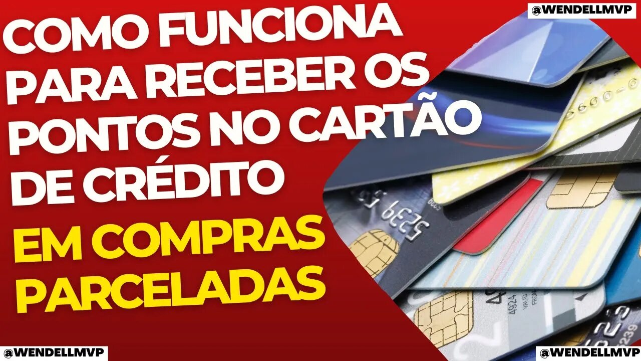 🚨 COMO FUNCIONA PARA RECEBER OS PONTOS NO CARTÃO DE CRÉDITO EM COMPRAS PARCELADAS ?