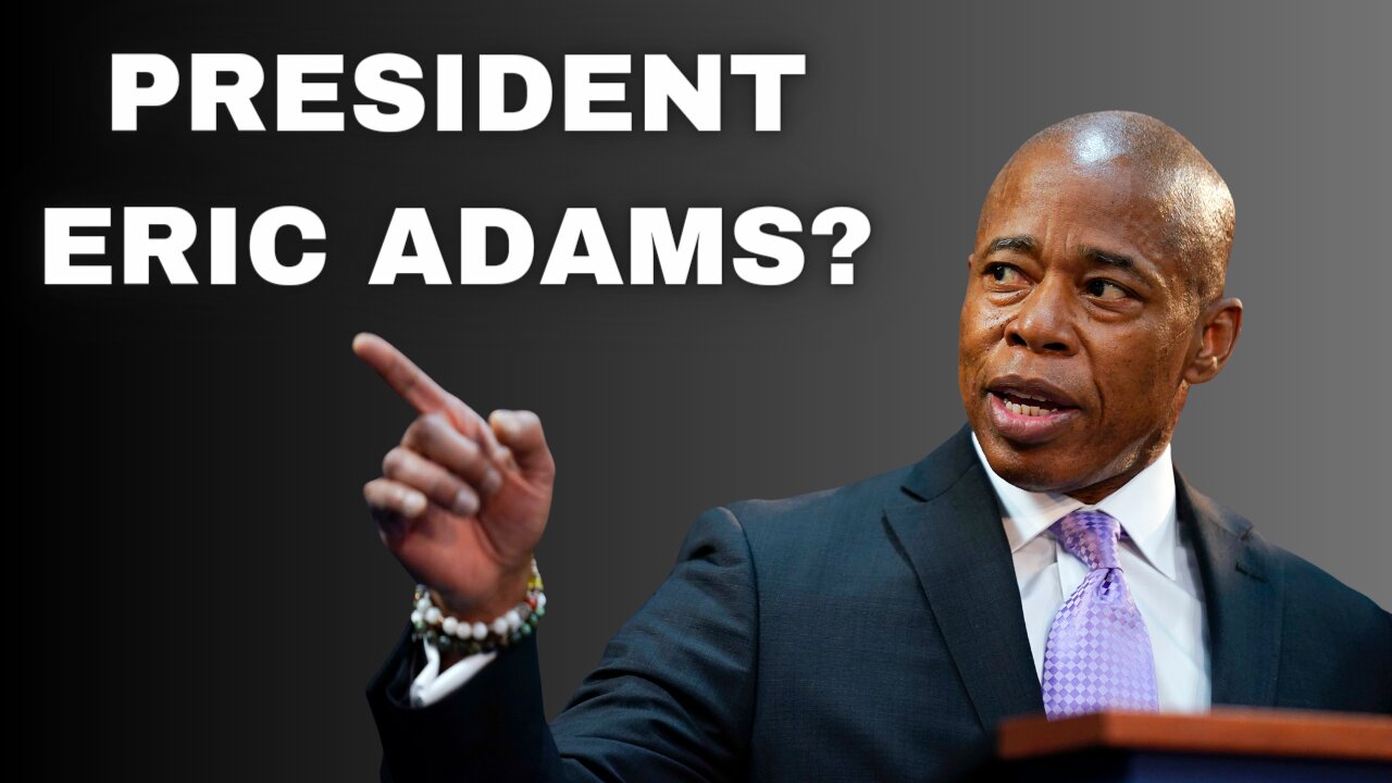 is New York City mayor Eric Adams secretly running for president?